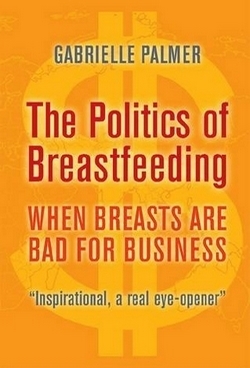 The Politics of Breastfeeding: When 
		   	Breasts are Bad for Business